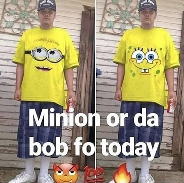 Minion or da bob fo today - iFunny