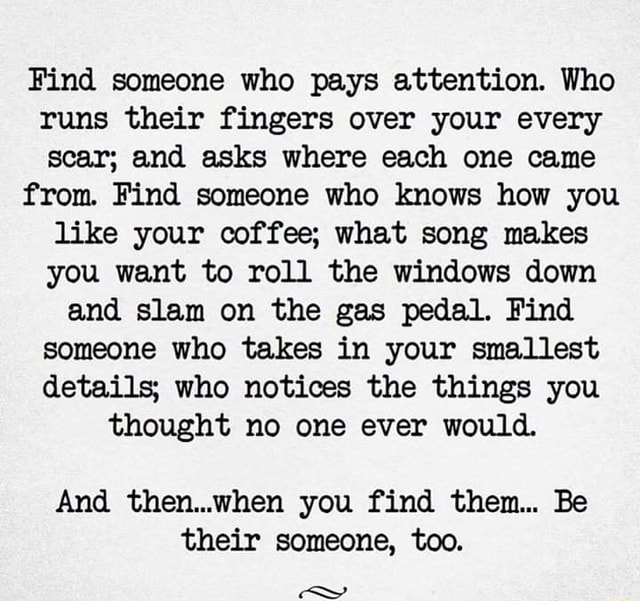 find-someone-who-pays-attention-who-runs-their-fingers-over-your-every