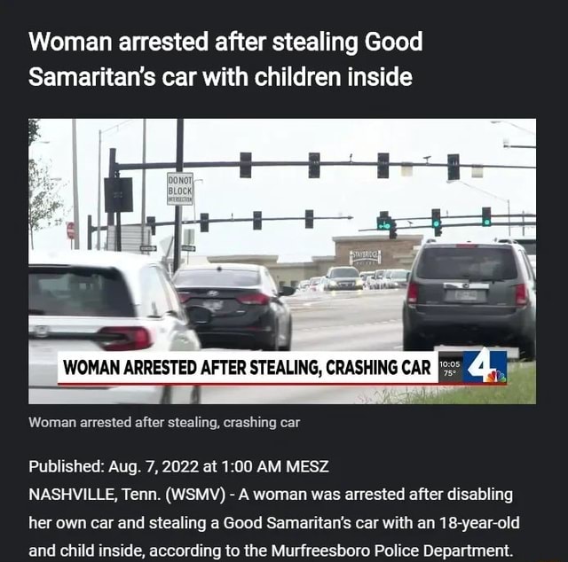 Woman arrested after stealing Good Samaritan's car with children inside ...