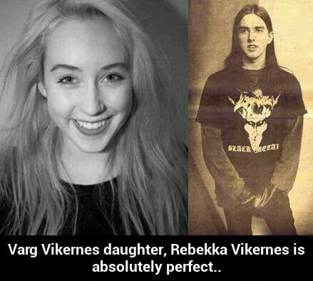 Varg Vikernes daughter, Rebekka Vikernes is absolutely perfect.. - Varg ...