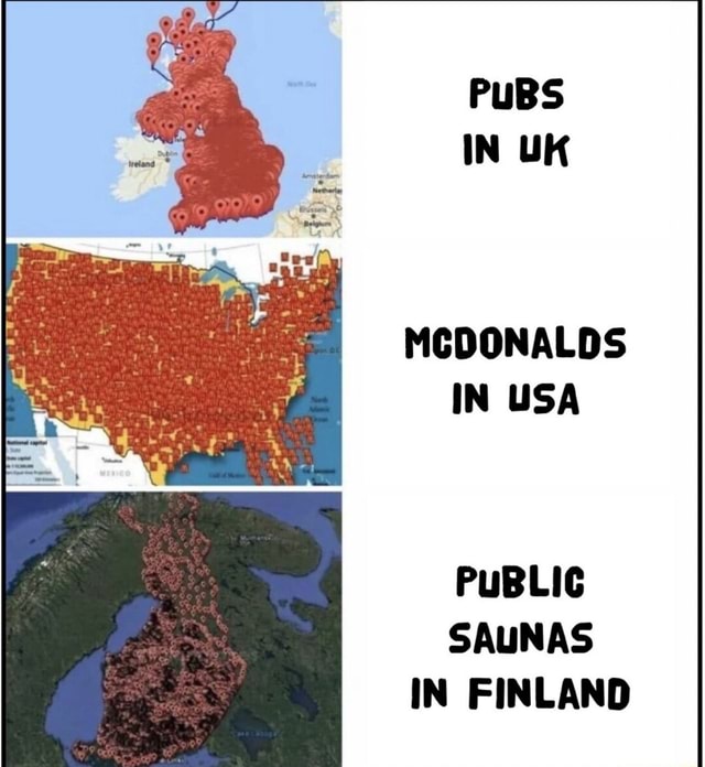 PUBS IN UK MCDONALDS IN USA PUBLIC SAUNAS IN FINLAND - iFunny