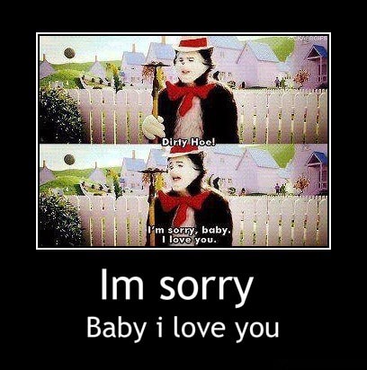 Mm Sorry Baby I Love You Im Sorry Baby I Love You Ifunny