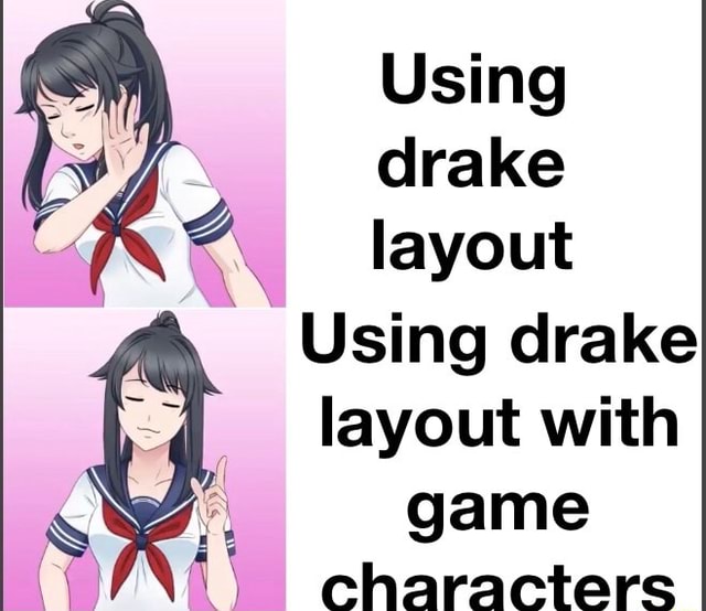 Using drake layout * Using drake layout with game characters - iFunny