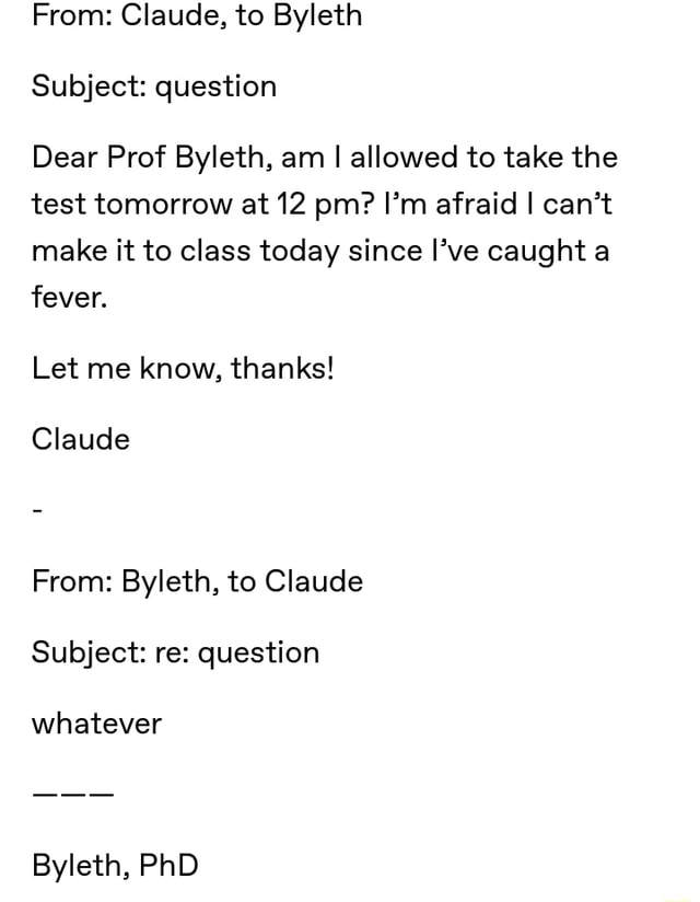 From Claude To Byleth Subject Question Dear Prof Byleth Am I Allowed To Take The Test Tomorrow At 12 Pm I M Afraid I Can T Make It To Class Today Since I Ve Caught