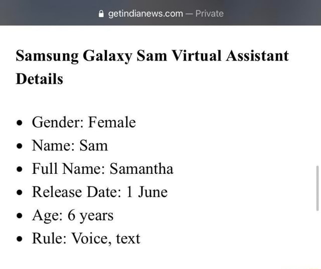 Private Samsung Galaxy Sam Virtual Assistant Details E Gender Female E Name Sam E Full Name Samantha E Release Date June E Age 6 Years E Rule Voice Text