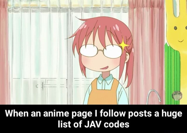 When An Anime Page I Follow Posts A Huge List Of Jav Codes When An Anime Page I Follow Posts A Huge List Of Jav Codes Ifunny