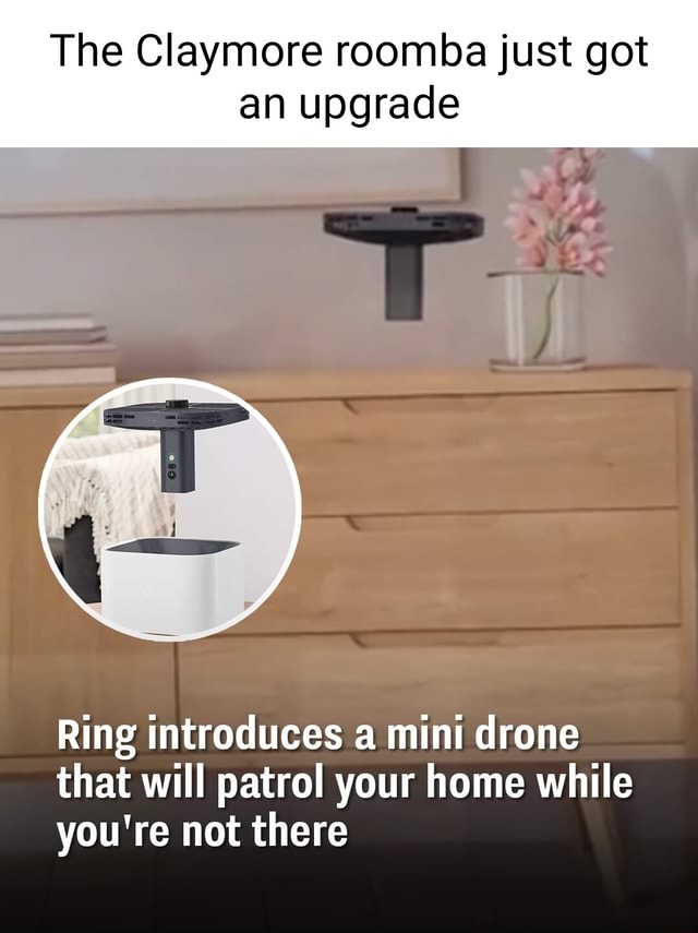 The Claymore roomba just got an upgrade Ring introduces a mini drone