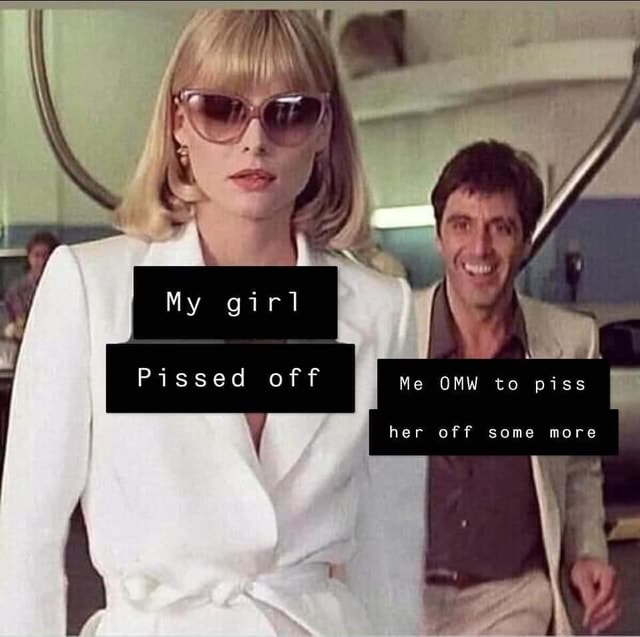 My Girl Pissed Off Me Omw To Piss Her Off Some More America S Best Pics And Videos