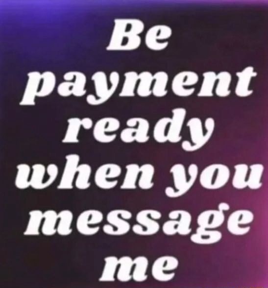 Be payment ready when you message me iFunny