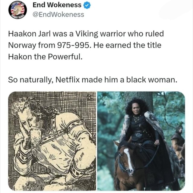 End Wokeness @EndWokeness Haakon Jarl was a Viking warrior who ruled ...