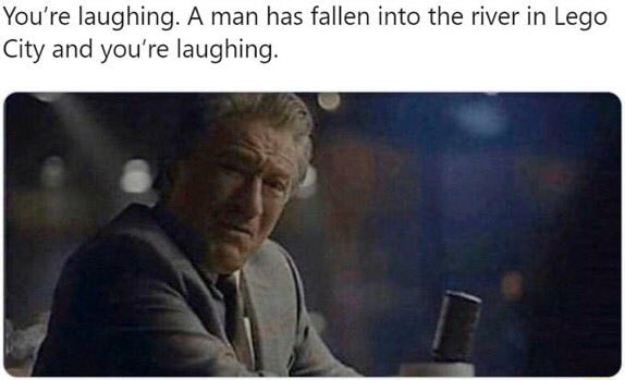 You Re Laughing A Man Has Fallen Into The River In Lego City And You Re Laughing