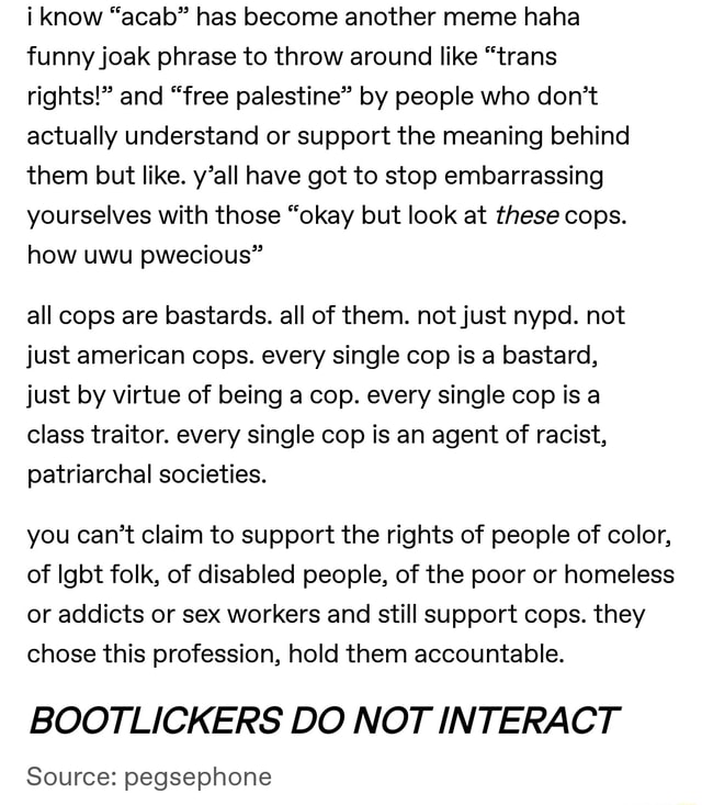 I Know Acab Has Become Another Meme Haha Funnyjoak Phrase To Throw Around Like Trans Rights And Free Palestine By People Who Don T Actually Understand Or Support The Meaning Behind Them But