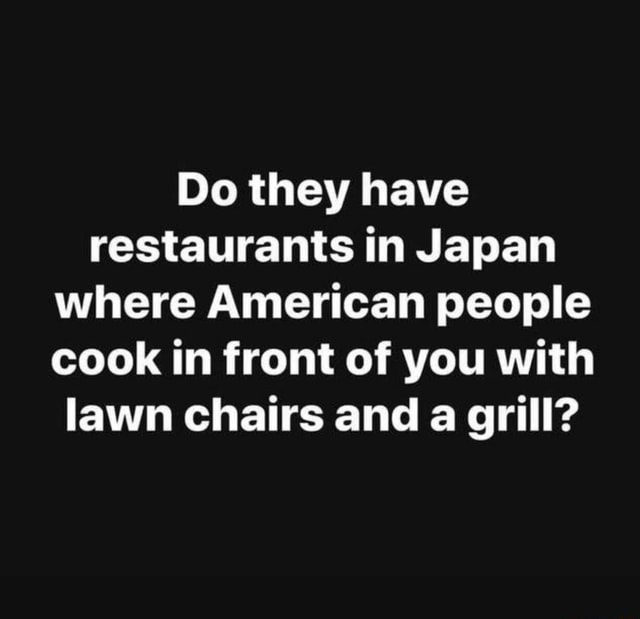 do-they-have-restaurants-in-japan-where-american-people-cook-in-front