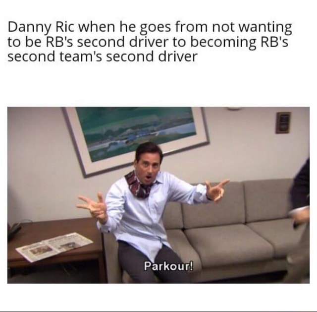 Danny Ric Silly Danny Ric when he goes from not wanting to be RB's second driver to ...
