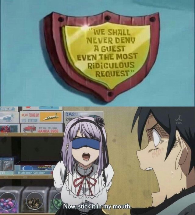 A GUEST EVEN THE MOST RiDICULOUS REQUEST Now, suck my iFunny