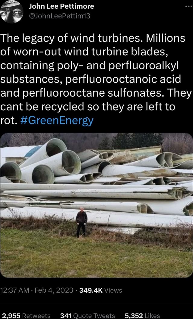 John Lee Pettimore te The legacy of wind turbines. Millions of worn-out  wind turbine blades, containing poly- and perfluoroalky! substances,  perfluorooctanoic acid and perfluorooctane sulfonates. They cant be  recycled so they are left to rot. AM - Feb 4, 2023 ...
