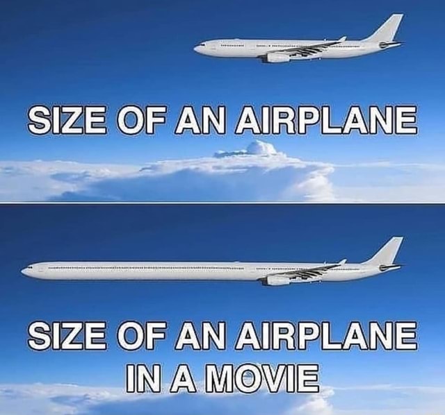 SIZE OF AN AIRPLANE SIZE OF AN AIRPLANE MOWIE - iFunny