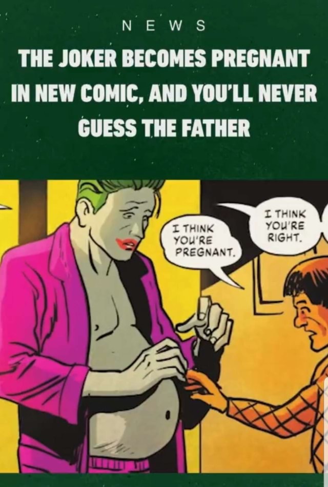 News The Joker Becomes Pregnant In New Comic And Youll Never Guess The Father Youre Pregnant 