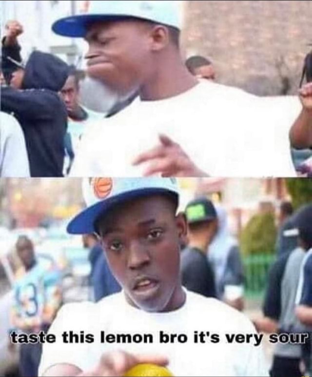 FIt this lemon bro it's very - iFunny :)