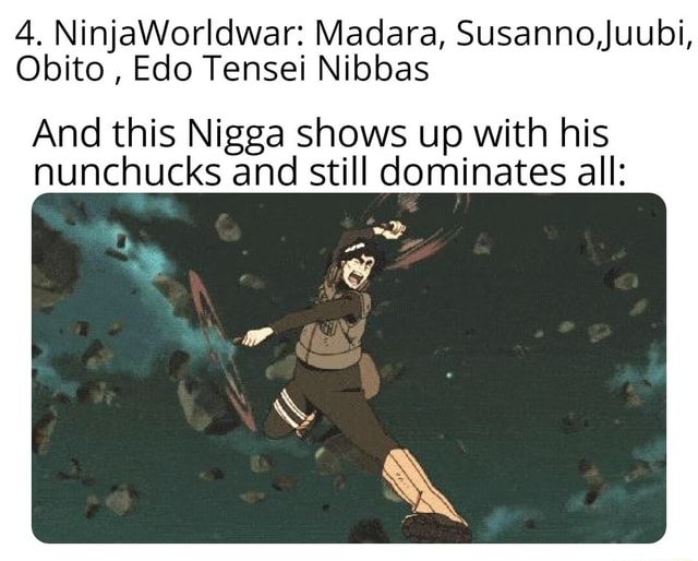 4, NinjaWorldwar: Madara, Susanno,Juubi, Obito , Edo Tensei Nibbas And ...