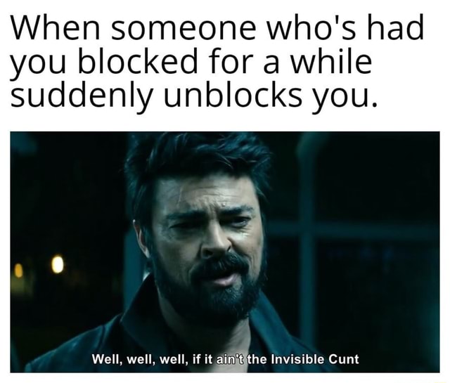 When someone who's had you blocked for a while suddenly unblocks you