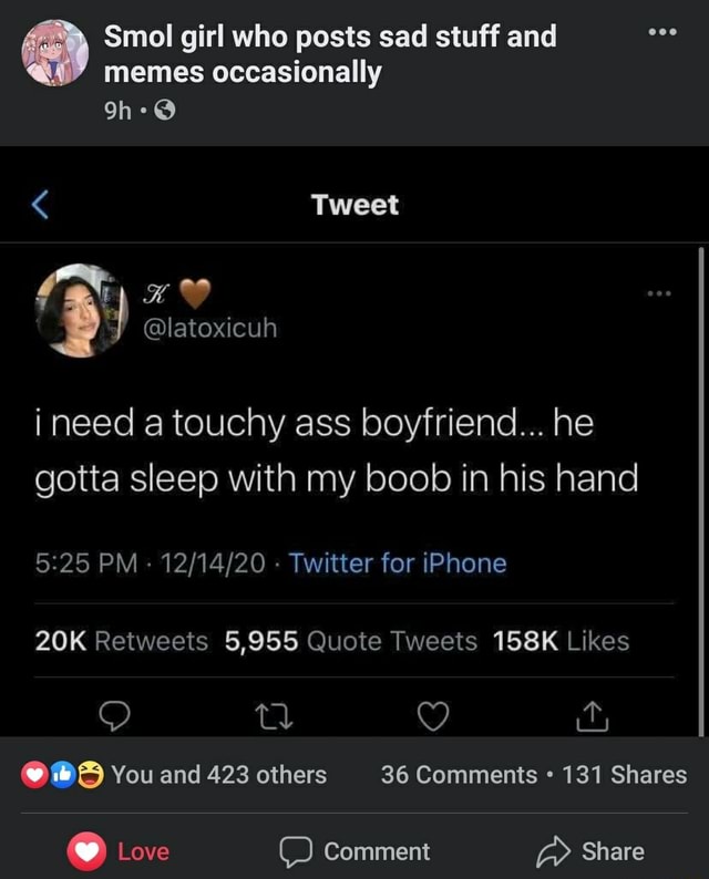 Smol Girl Who Posts Sad Stuff And Memes Occasionally Tweet By Latoxicuh Ineed A Touchy Ass Boyfriend He Gotta Sleep With My Boob In His Hand Pm Twitter For Iphone Smol Girl Who Posts Sad Stuff And Memes Occasionally Tweet By Latoxicuh Ineed A Touchy Ass Boyfriend He Gotta Sleep With My Boob In His Hand Pm Twitter For Iphone