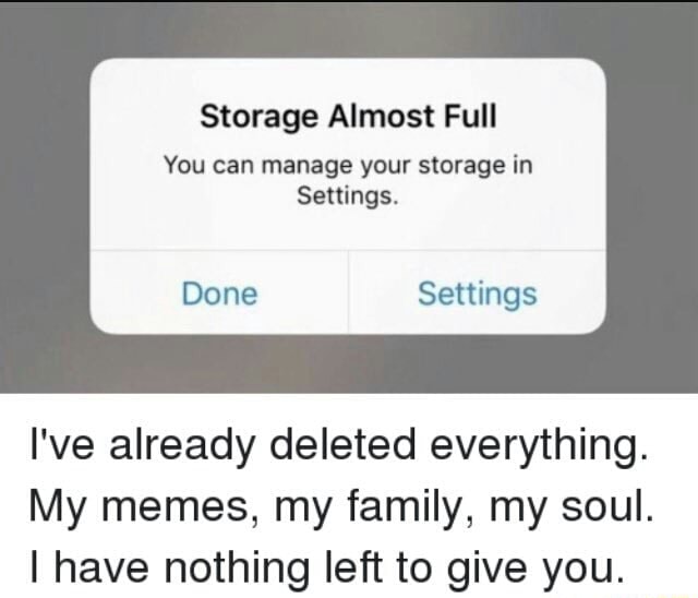Storage Almost Full You can manage your storage in I've already deleted