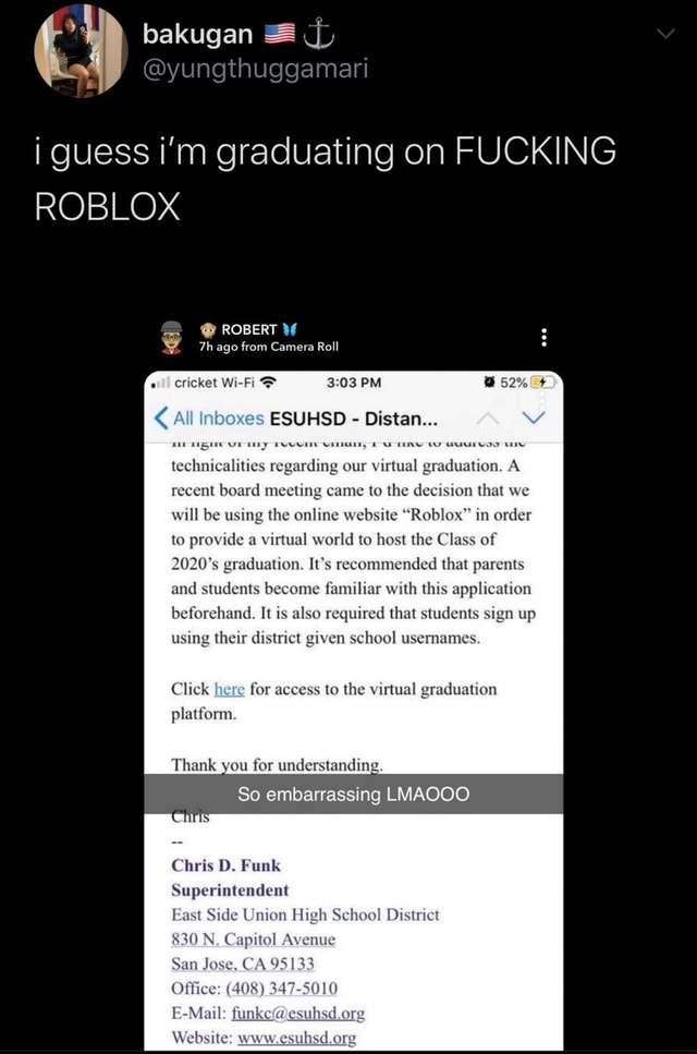 I Guess I M Graduating On Fucking Roblox Lon As Er Inboxes Technicalitie Arding Our Virtual Graduation A Ia 4 Sion That We Will Be Using The Online Website Roblox In Order To - roblox manual weld