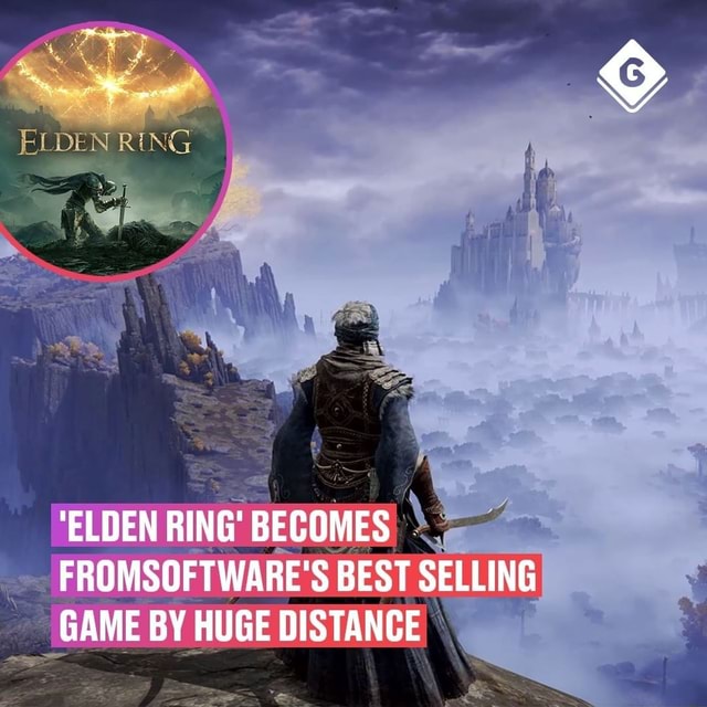 Elden Ring 'elden Ring' Becomes Fromsoftware's Best Selling Game By 