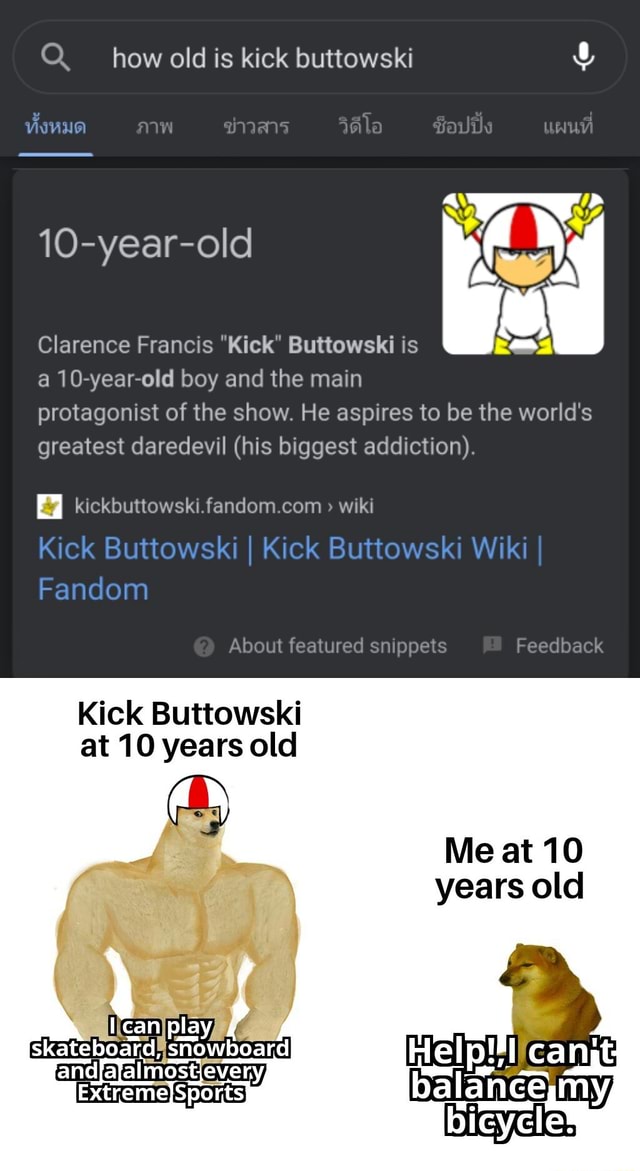 Q How Old Is Kick Buttowski Fauds 10 Year Old Ik Clarence Francis Kick Buttowski Is A 10 Year Old Boy And The Main Protagonist Of The Show He Aspires To Be The World S Greatest Daredevil