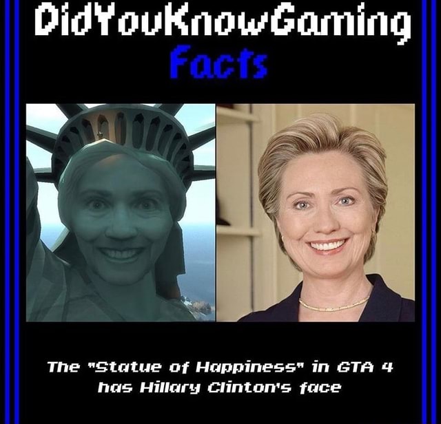 The Statue Of Happiness In Gta 4 Nas Hillary Clinton S Face Ifunny