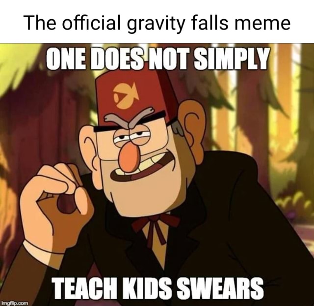 The official The The official gravity falls meme falls falls meme ONE ...