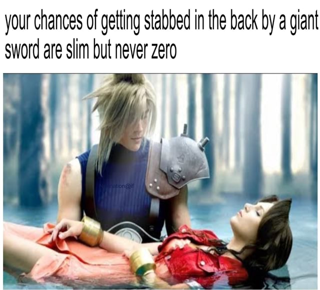 Your chances of getting stabbed in the back by a giant sword are slim