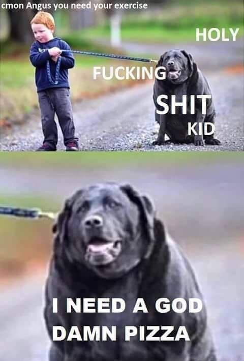 Emon Angus you need your exercise HOLY FUCKING SHIT ID I NEED A GOD ...