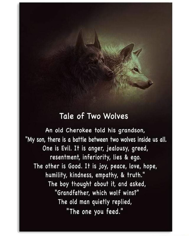 Tale of Two Wolves An old Cherokee told his grandson, 