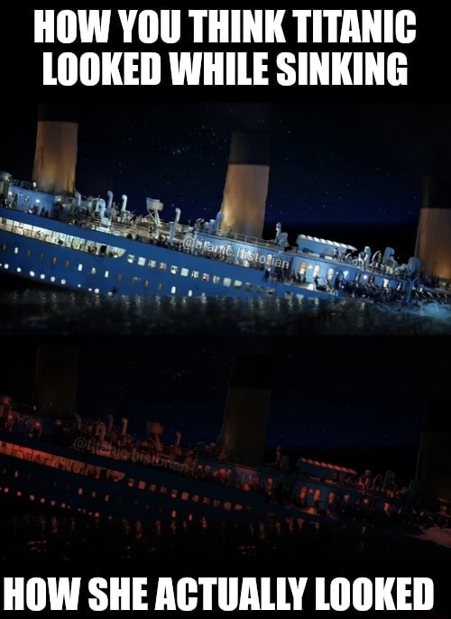 HOW YOU THINK TITANIC LOOKED WHILE SINKING 'al. HOW SHE ACTUALLY LOOKED ...