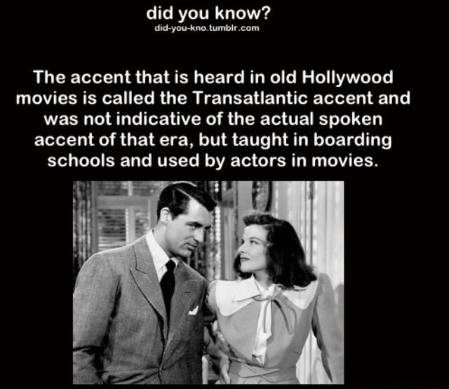 Did you know? The accent that is heard in old Hollywood movies is