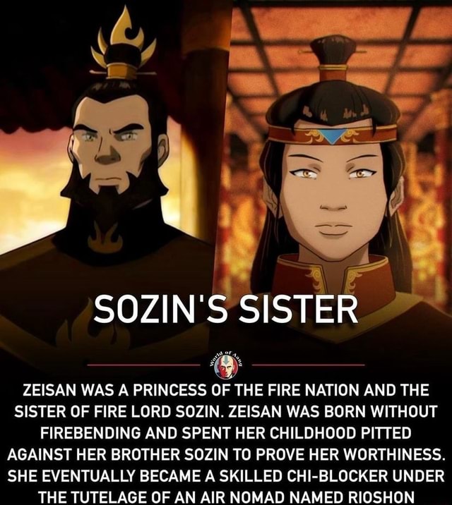 SOZIN'S SISTER ZEISAN WAS A PRINCESS OF THE FIRE NATION AND THE SISTER ...