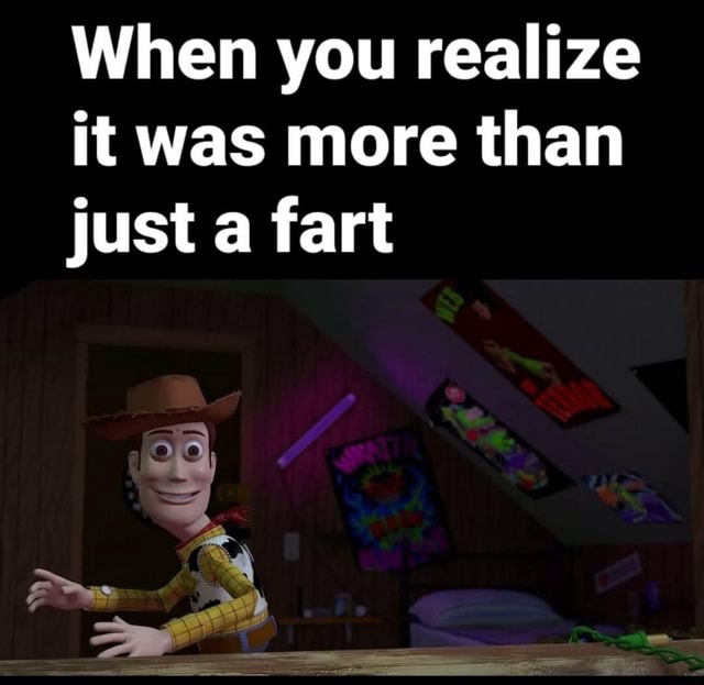 When you realize it was more than just a fart - iFunny