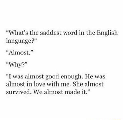 Whats the saddest word?