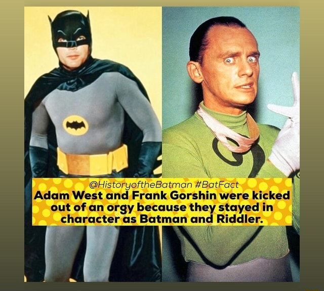 Rate Adam West and Frank Gorshin were kicked out of an orgy as because  Batman they stayed in Riddler. character as Batman and Riddler. - iFunny  Brazil