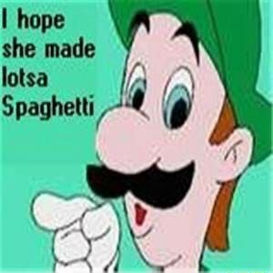 I hope she made lotsa Spaghetti - iFunny