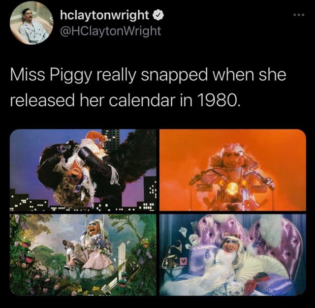 Helaytonwright Miss Piggy really snapped when she released her calendar in  1980. - iFunny