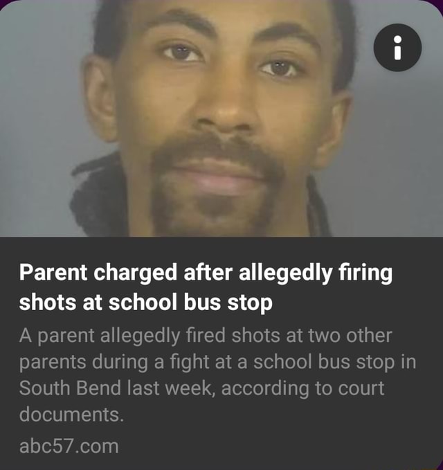 Parent charged after allegedly firing shots at school bus stop A parent ...