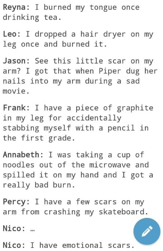 Reyna I burned my tongue once drinking tea. Leo I dropped a hair