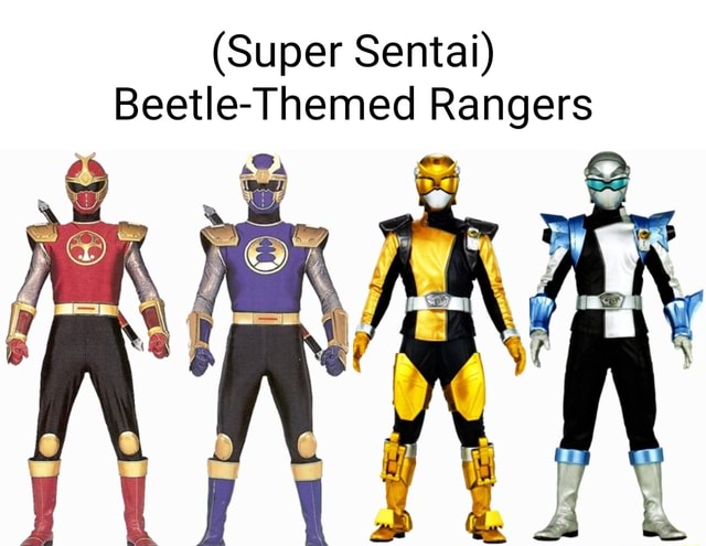 (Super Sentai) Beetle-Themed Rangers - IFunny