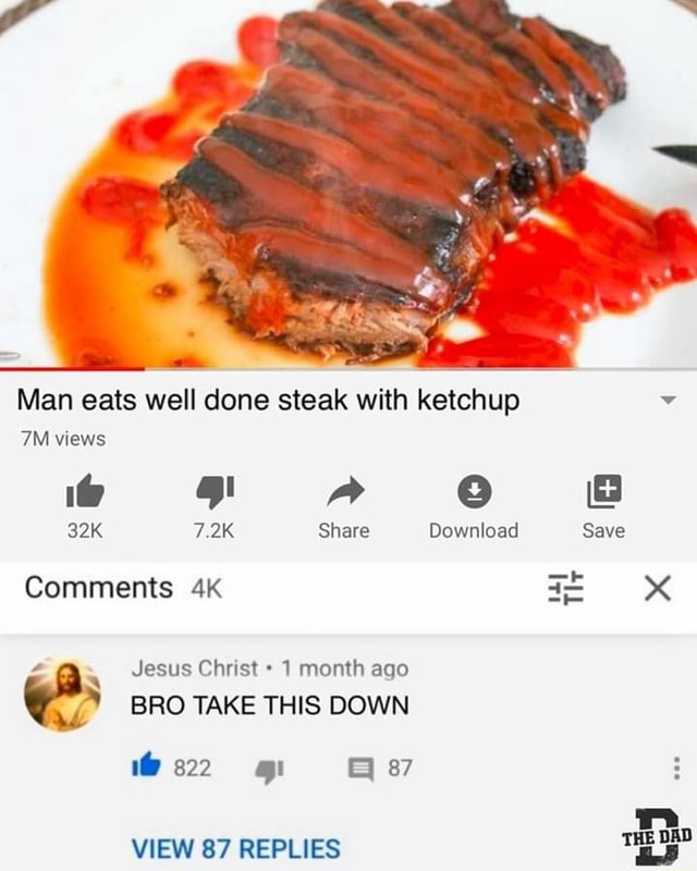Man eats well done steak with ketchup y 7M views 32K 7.2K Share