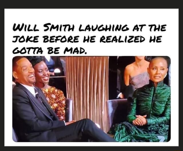 WILL SMITH LAUGHING AT THE JOKE BEFORE HE REALIZED HE - iFunny