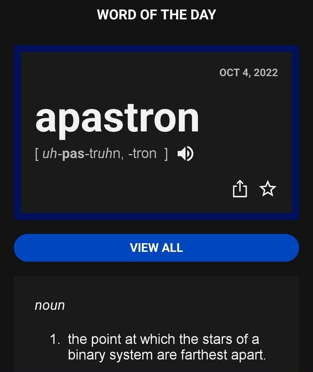 WORD OF THE DAY OCT 4, 2022 apastron [ uh-pas-truhn, -tron VIEW ALL ...