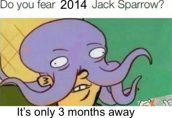 Do You Tear Jack Sparrow Its Only 3 Months Away Ifunny